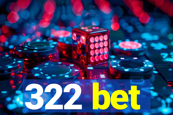 322 bet